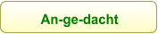 An-ge-dacht